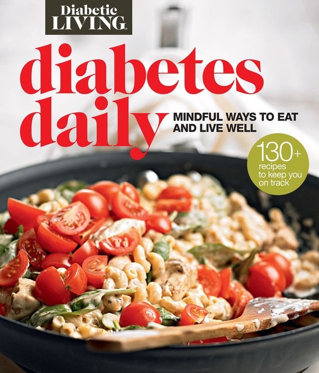 Diabetic Living Diabetes Daily: Tips and Recipes for Mindful Eating and Living