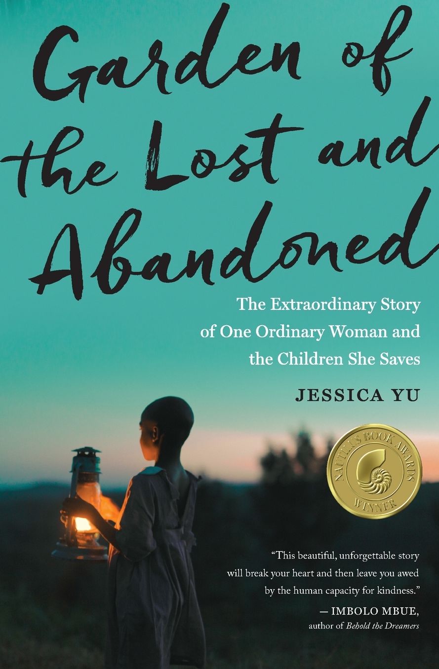 Garden of the Lost and Abandoned: The Extraordinary Story of One Ordinary Woman and the Children She Saves