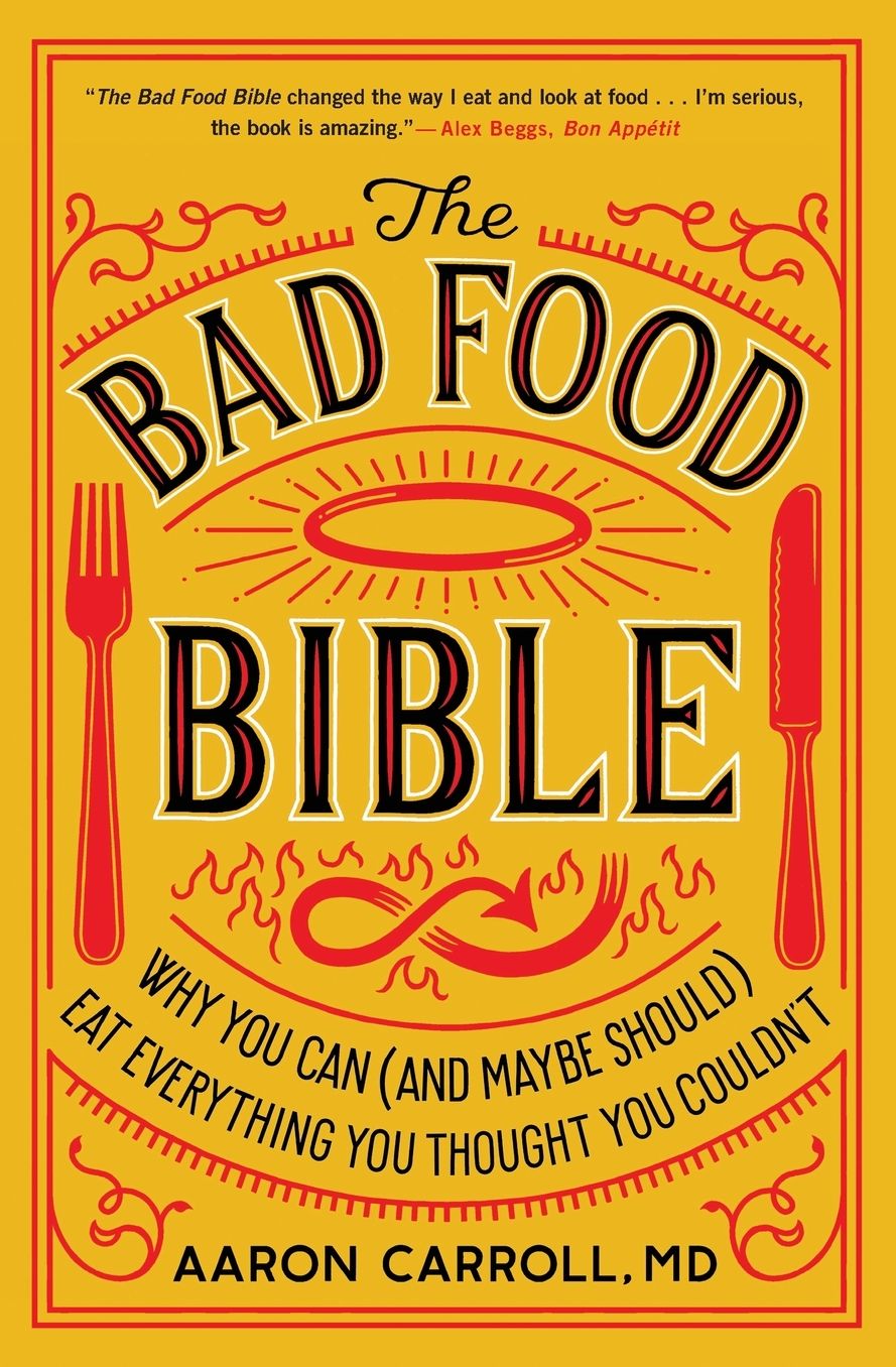The Bad Food Bible: How and Why to Eat Sinfully