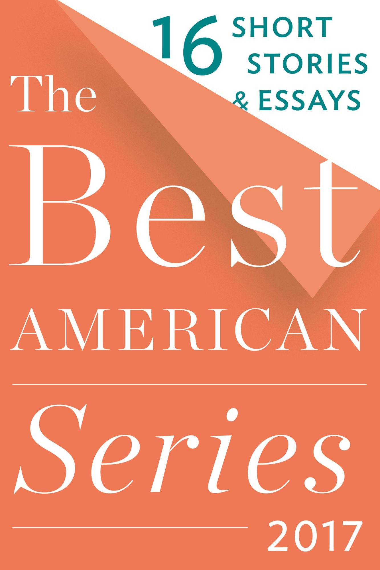 The Best American Series 2017: 16 Short Stories & Essays