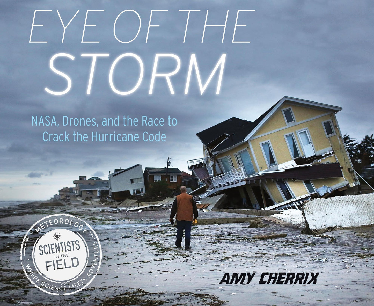 Eye of the Storm: NASA, Drones, and the Race to Crack the Hurricane Code