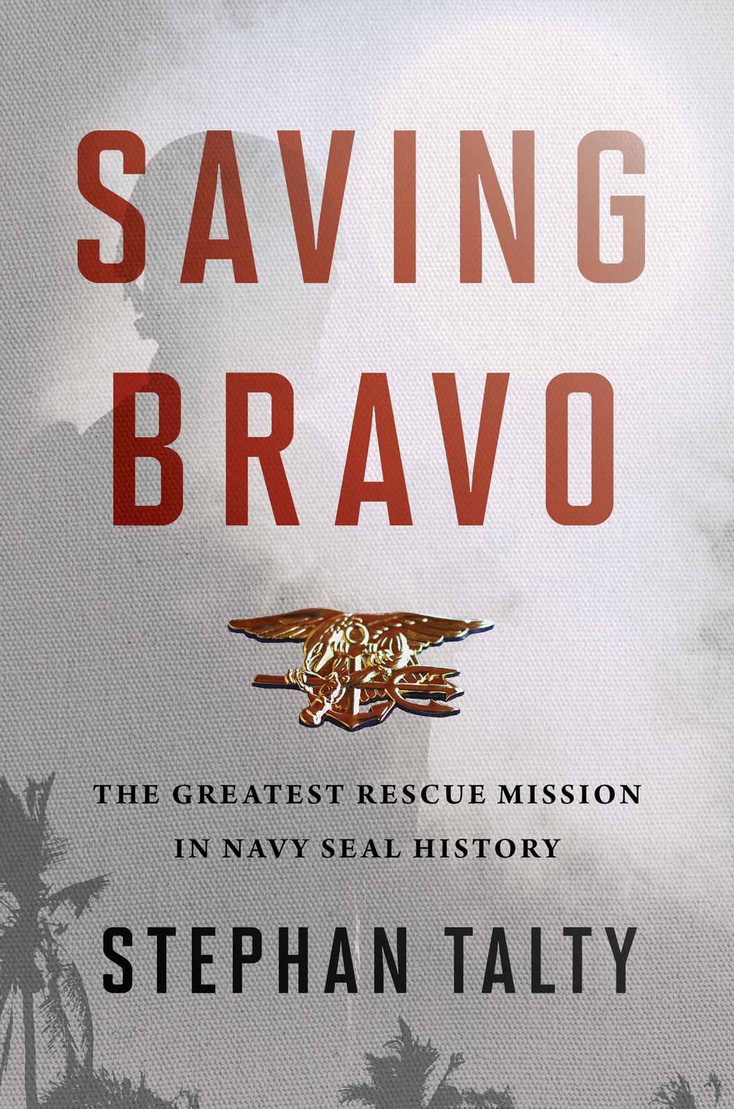 Saving Bravo : The Greatest Rescue Mission in Navy Seal History