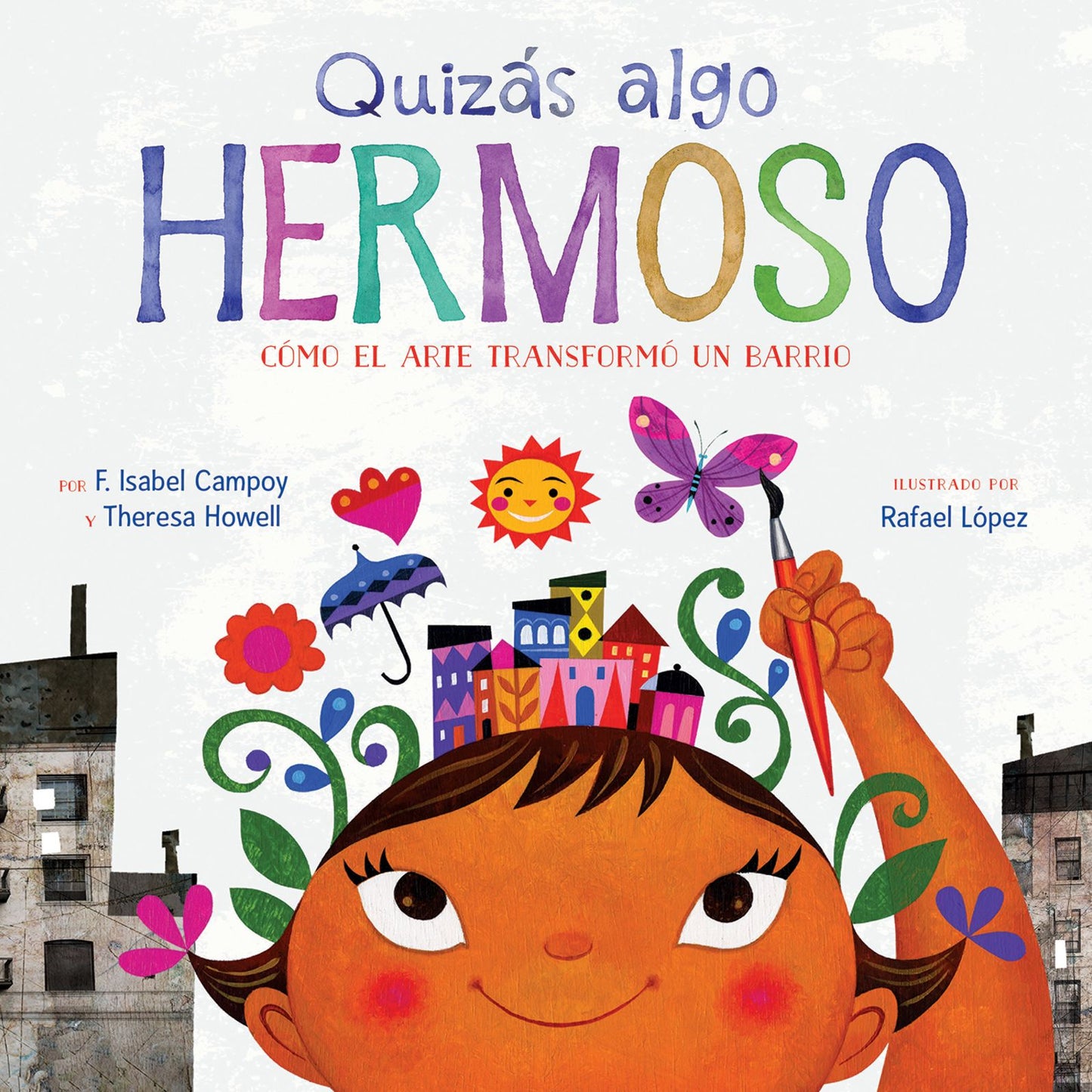Quizas algo hermoso (Maybe Something Beautiful Spanish edition): Como el arte transformo un barrio