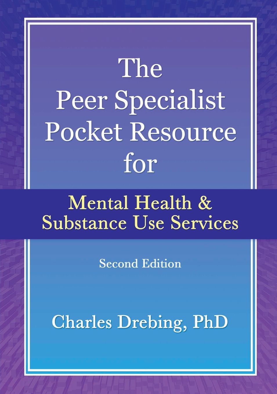 The Peer Specialist's pocket resource for mental health and substance use services second edition