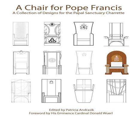 A Chair for Pope Francis: A Collection of Designs for the Papal Sanctuary Charrette