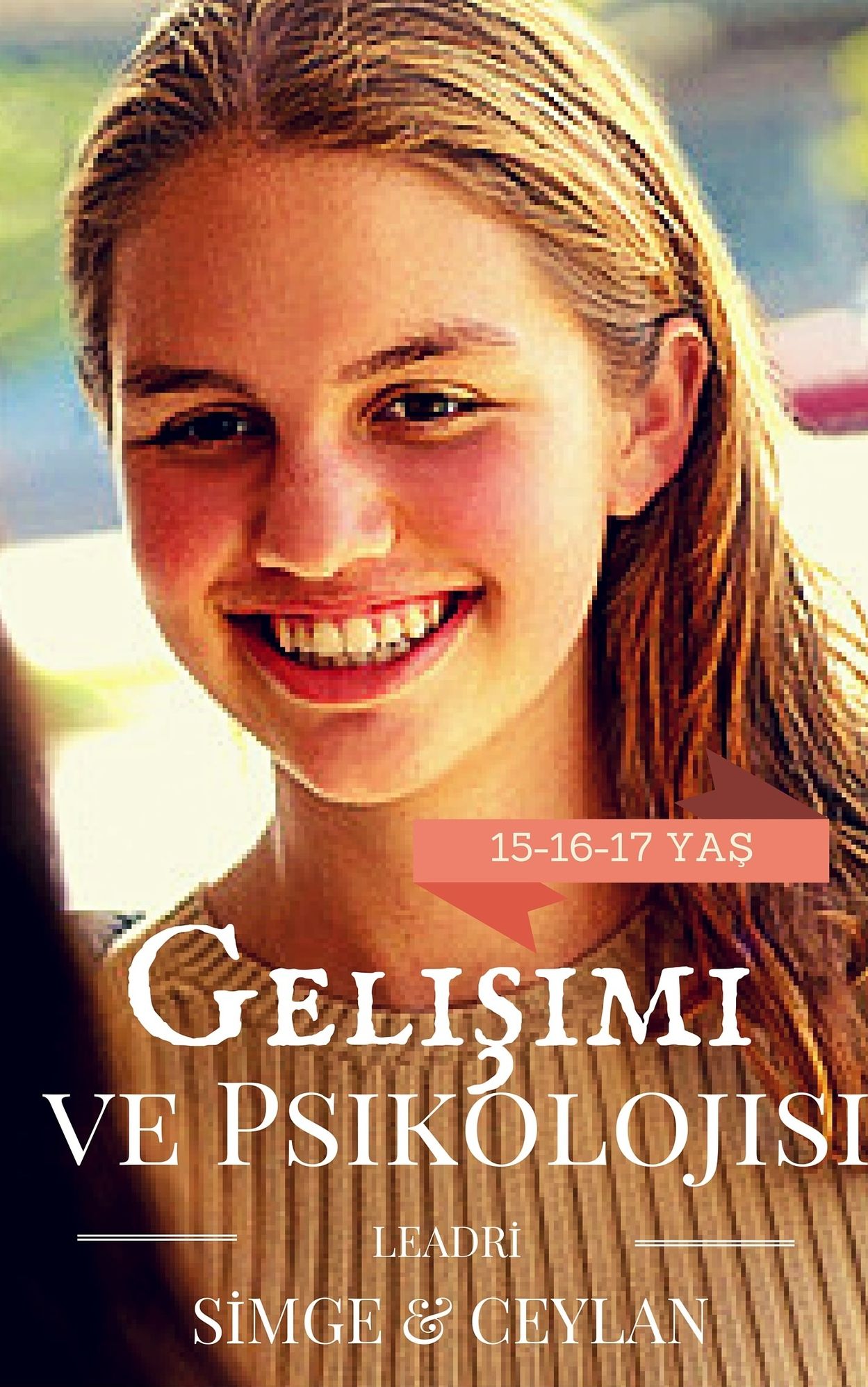Yaş Gelişimi ve Psikolojisi (0-17 )