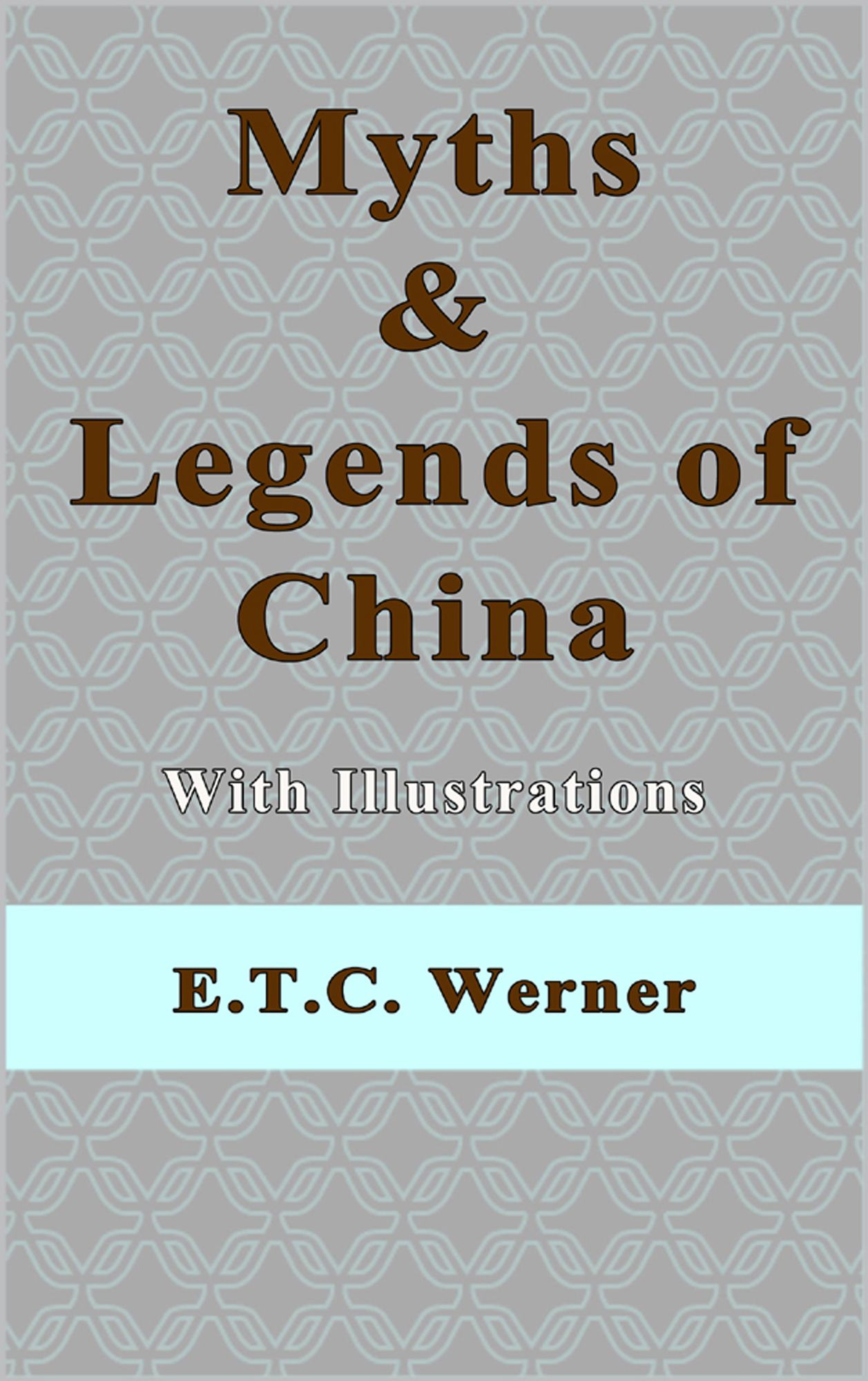 Myths and Legends of China With Illustrations