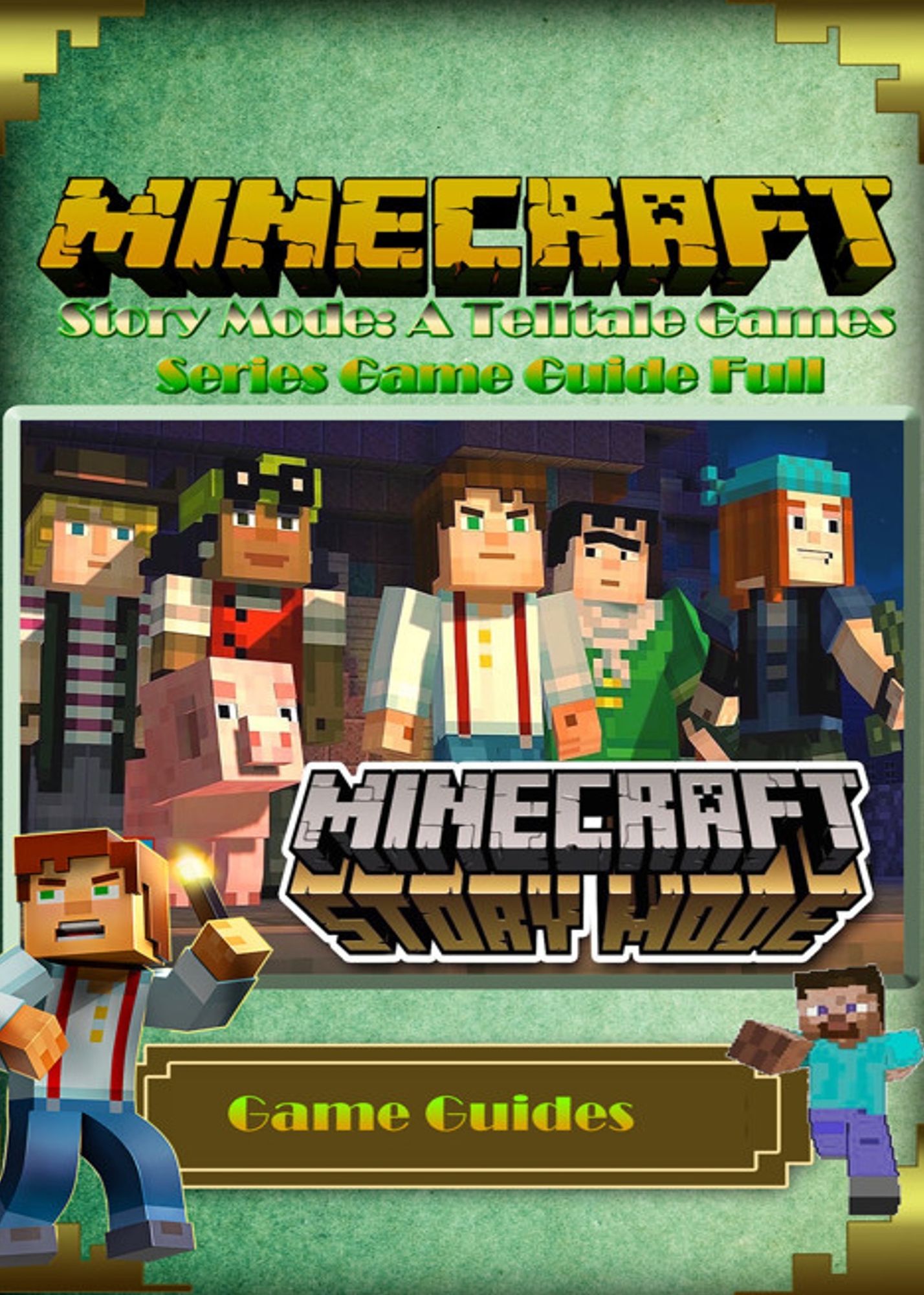 Minecraft: Story Mode: A Telltale Games Series Game Guide Full
