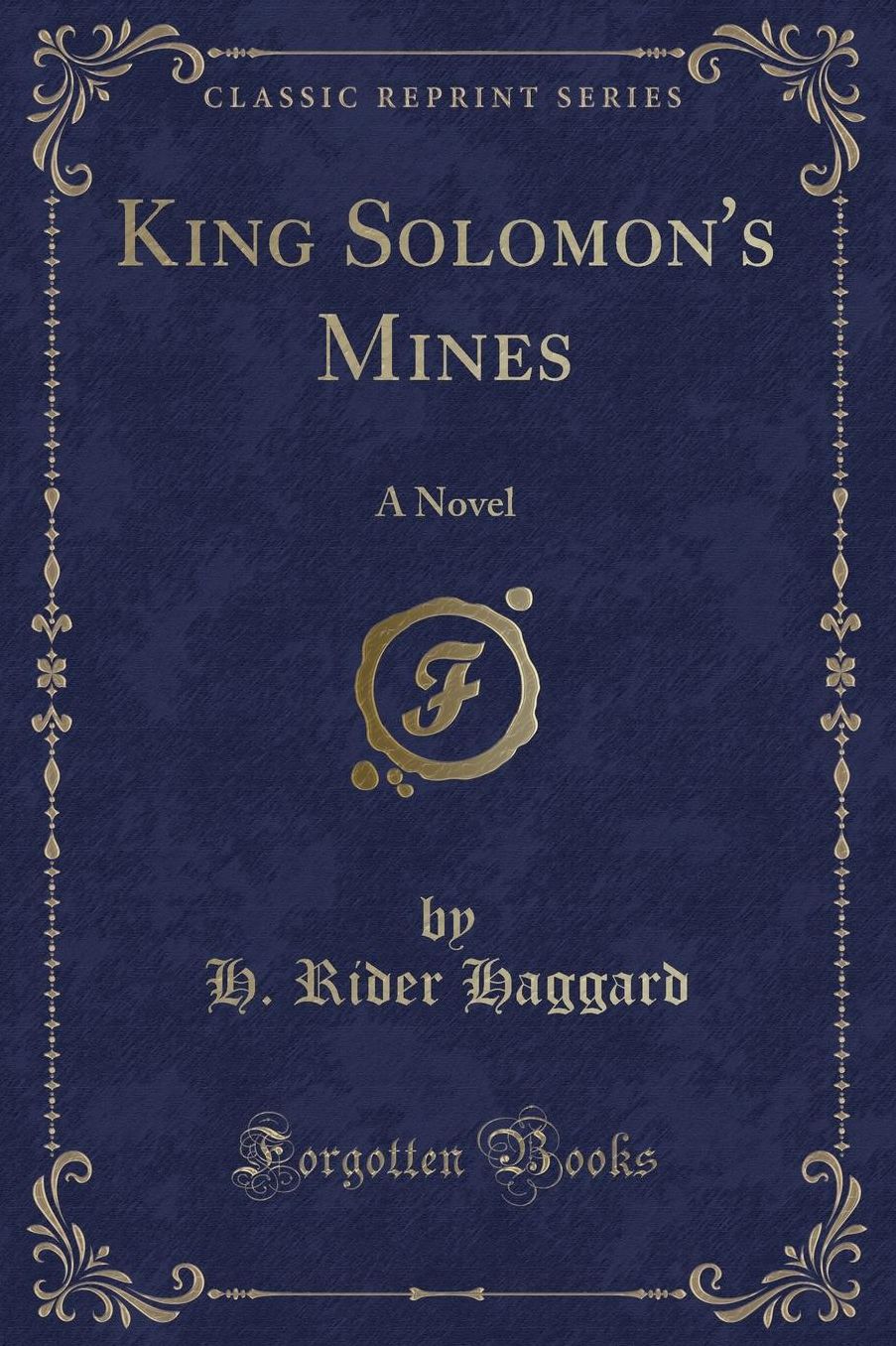 King Solomon's Mines: A Novel (Classic Reprint)
