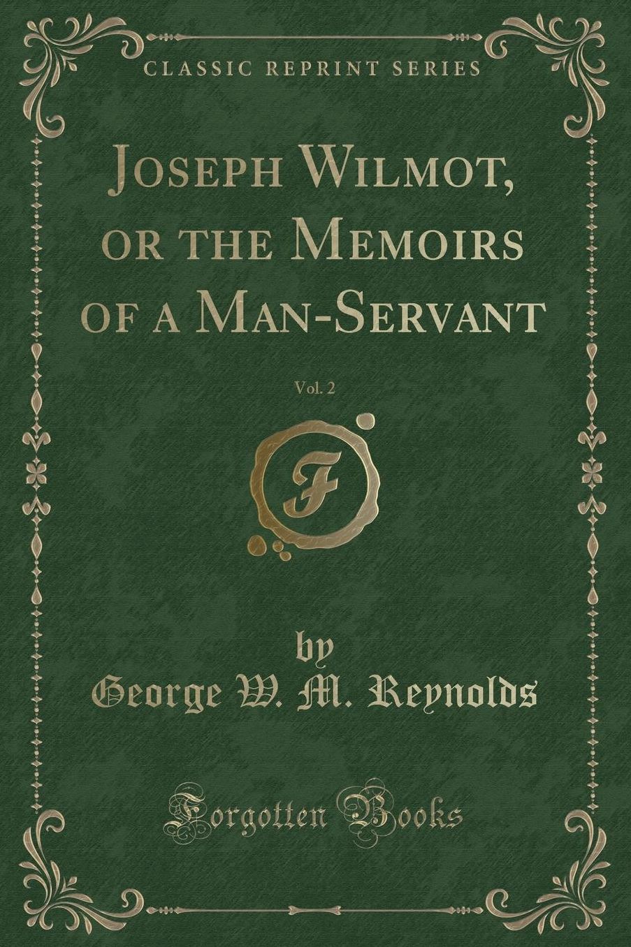 Joseph Wilmot, or the Memoirs of a Man-Servant, Vol. 2 (Classic Reprint)