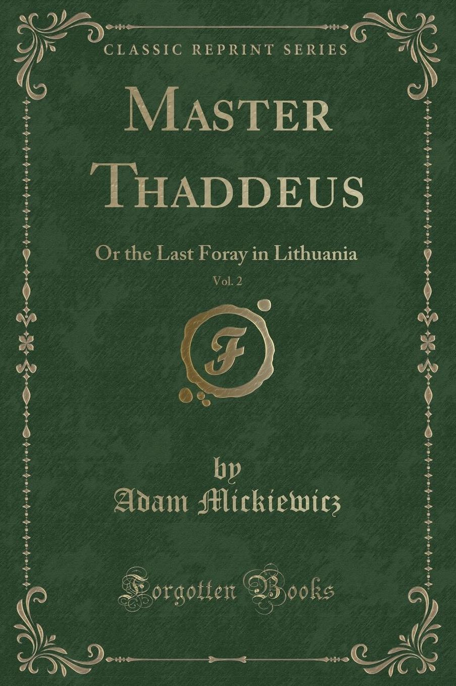 Master Thaddeus, Vol. 2: Or the Last Foray in Lithuania (Classic Reprint)