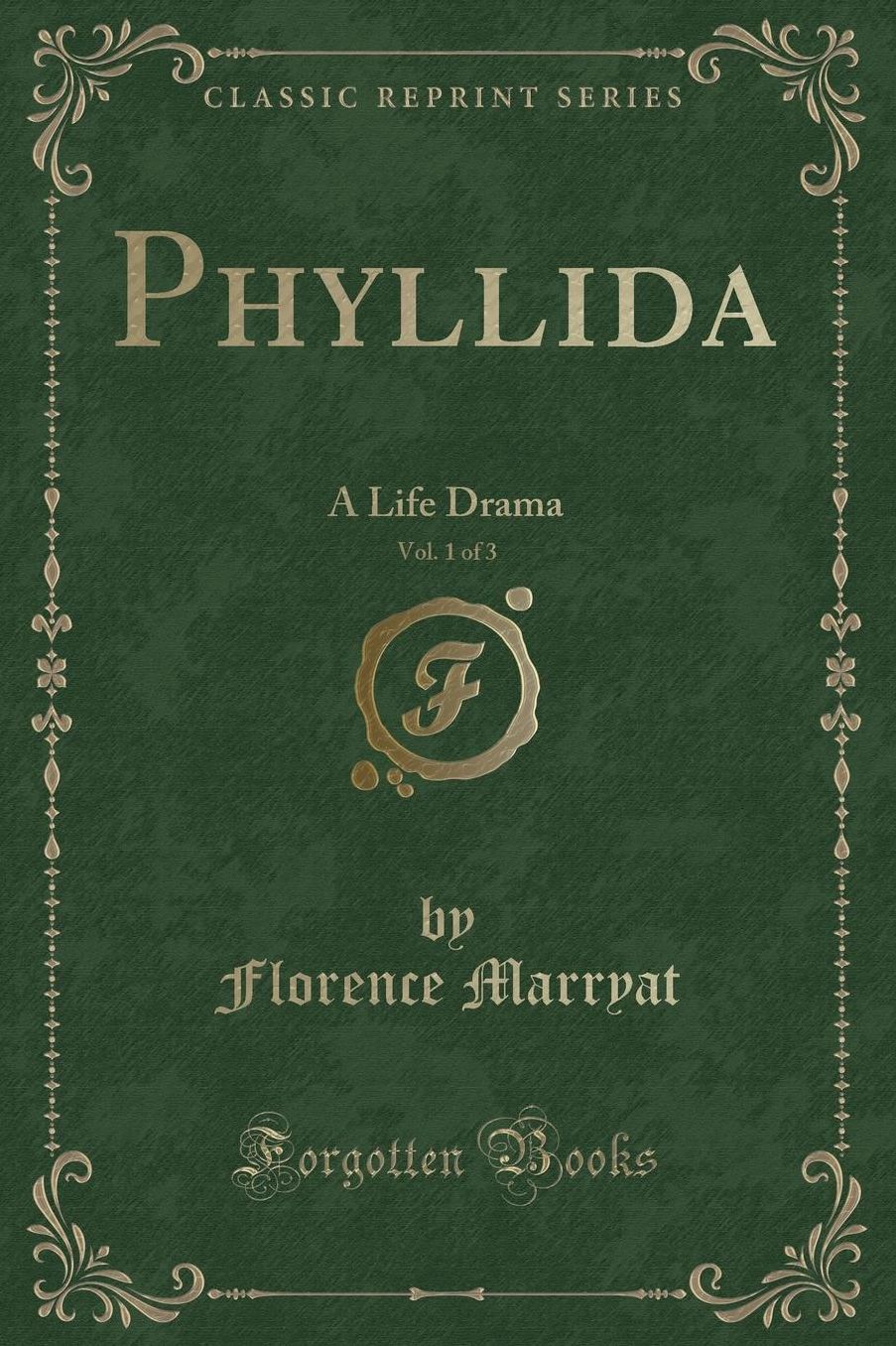 Phyllida, Vol. 1 of 3: A Life Drama (Classic Reprint)