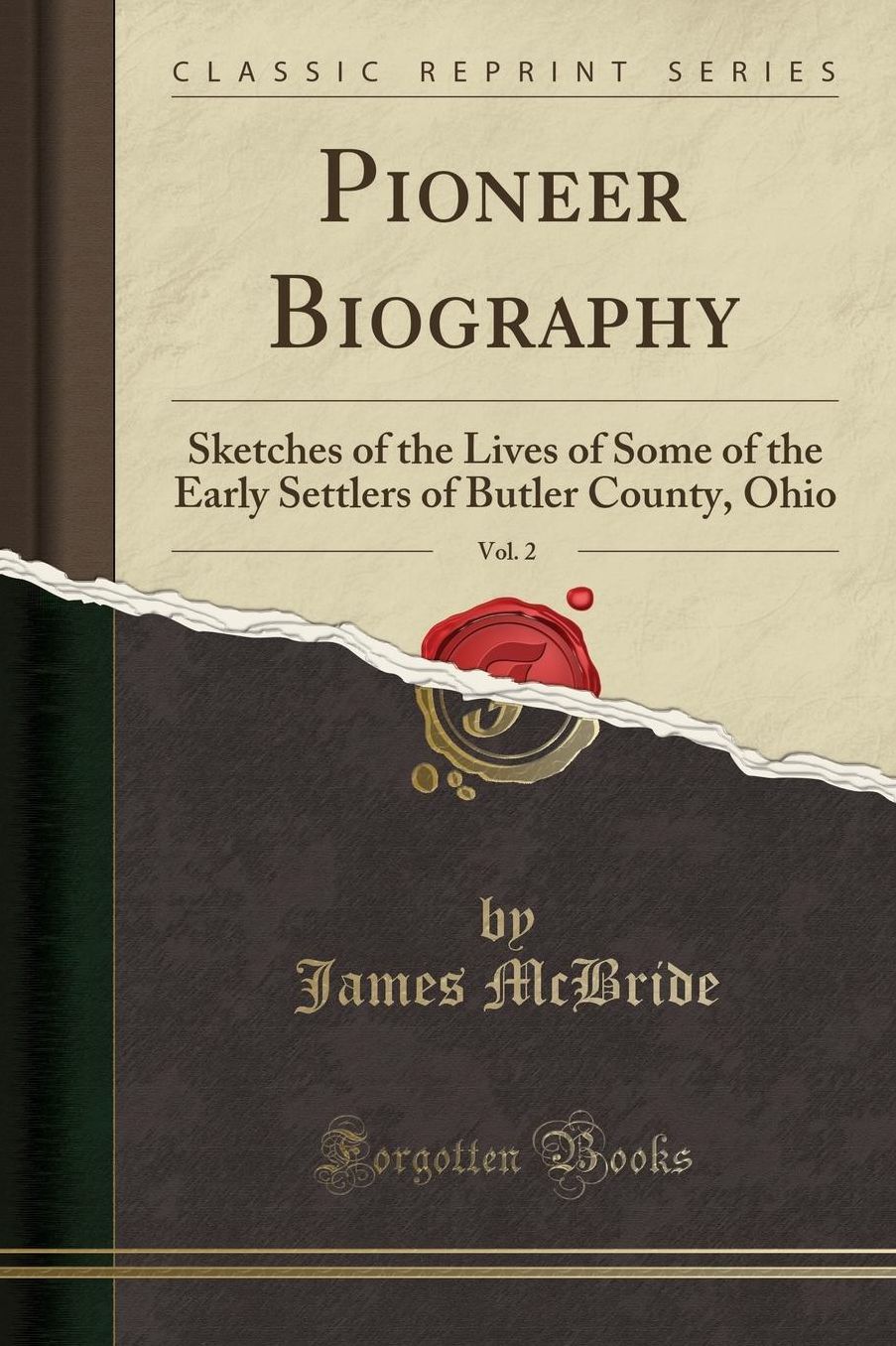 Pioneer Biography, Vol. 2: Sketches of the Lives of Some of the Early Settlers of Butler County, Ohio (Classic Reprint)