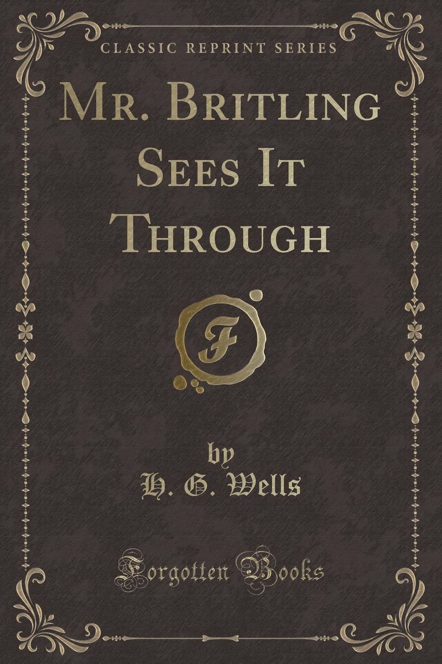 Mr. Britling Sees It Through (Classic Reprint)