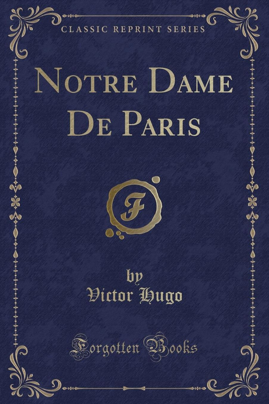 Notre Dame De Paris (Classic Reprint)