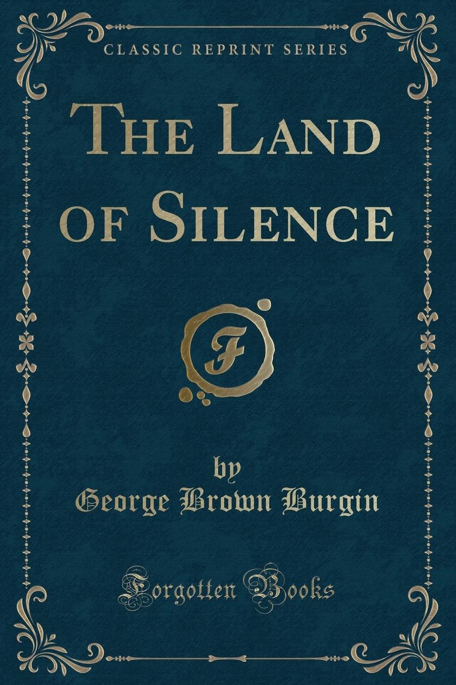 The Land of Silence (Classic Reprint)