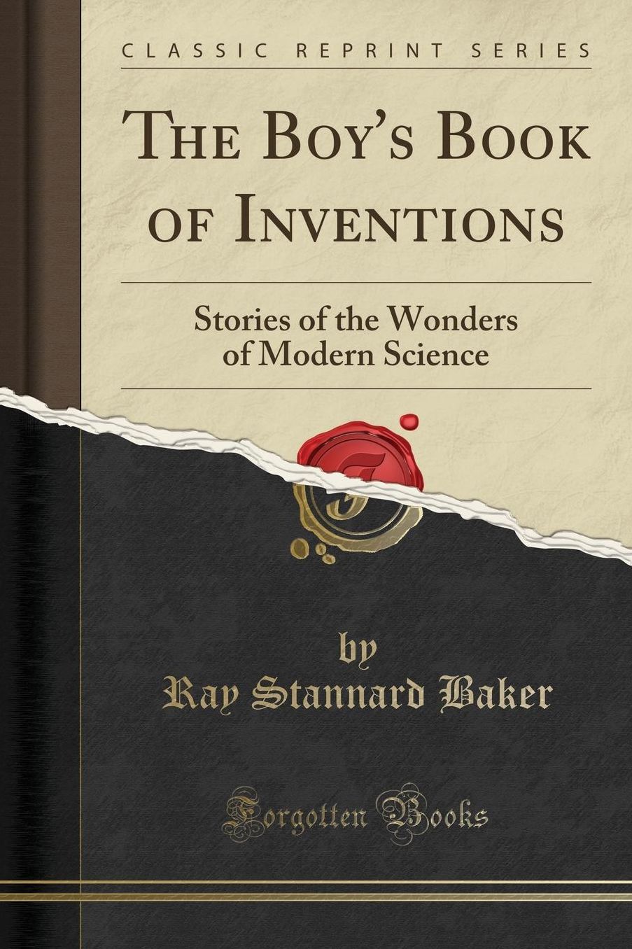 The Boy's Book of Inventions: Stories of the Wonders of Modern Science (Classic Reprint)