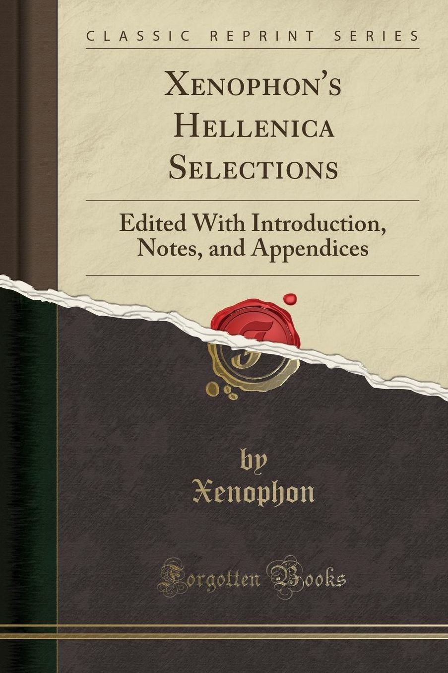 Xenophon's Hellenica Selections: Edited with Introduction, Notes, and Appendices (Classic Reprint)