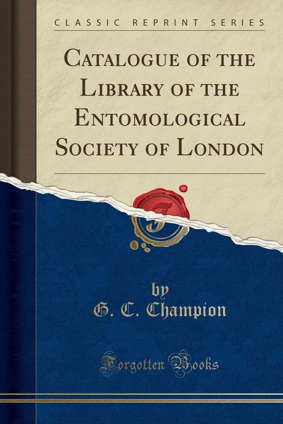 Catalogue of the Library of the Entomological Society of London (Classic Reprint)