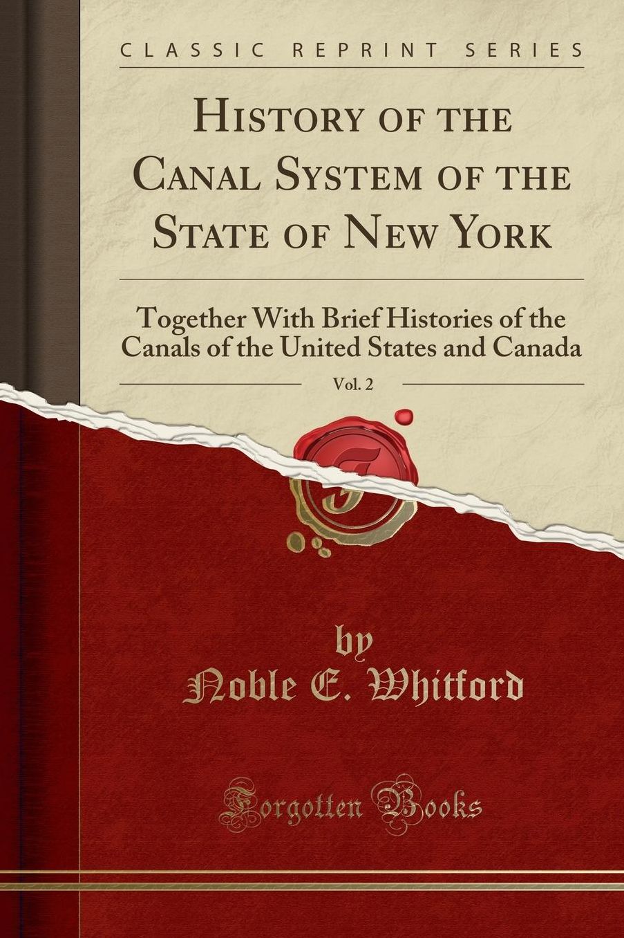 History of the Canal System of the State of New York, Vol. 2: Together With Brief Histories of the Canals of the United States and Canada (Classic Reprint)