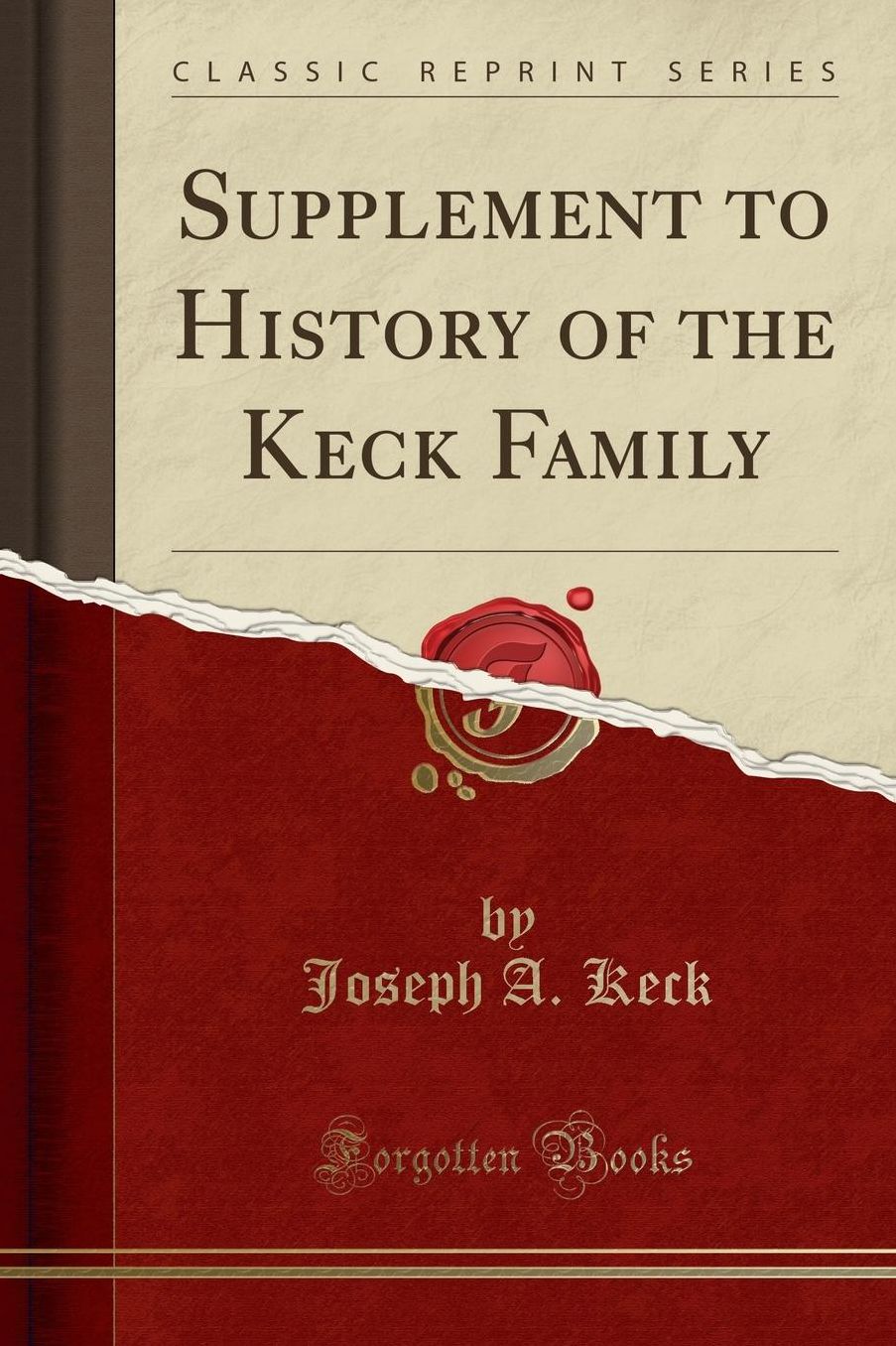 Supplement to History of the Keck Family (Classic Reprint)