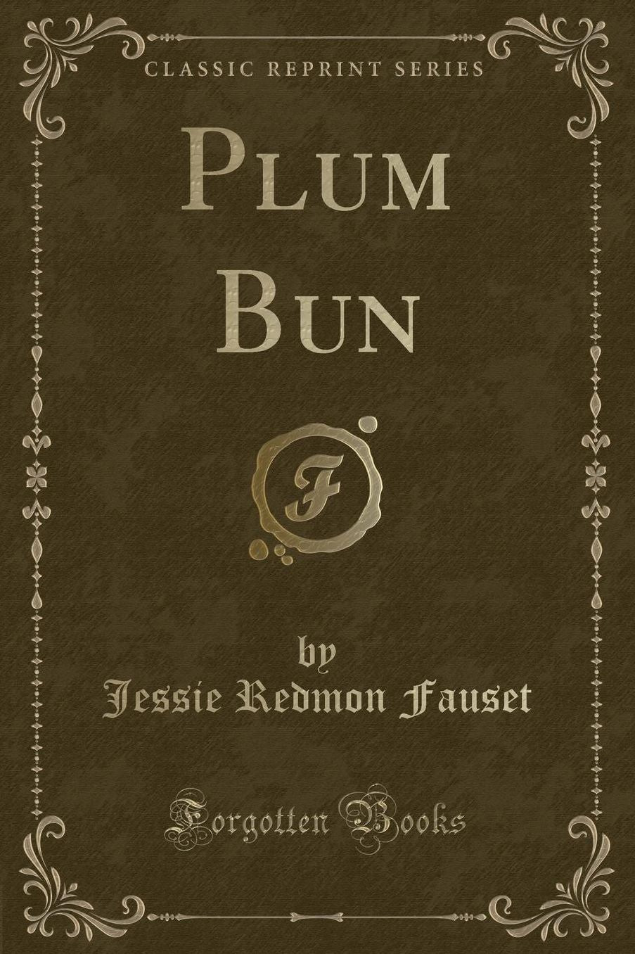 Plum Bun: A Novel without a Moral (Classic Reprint)