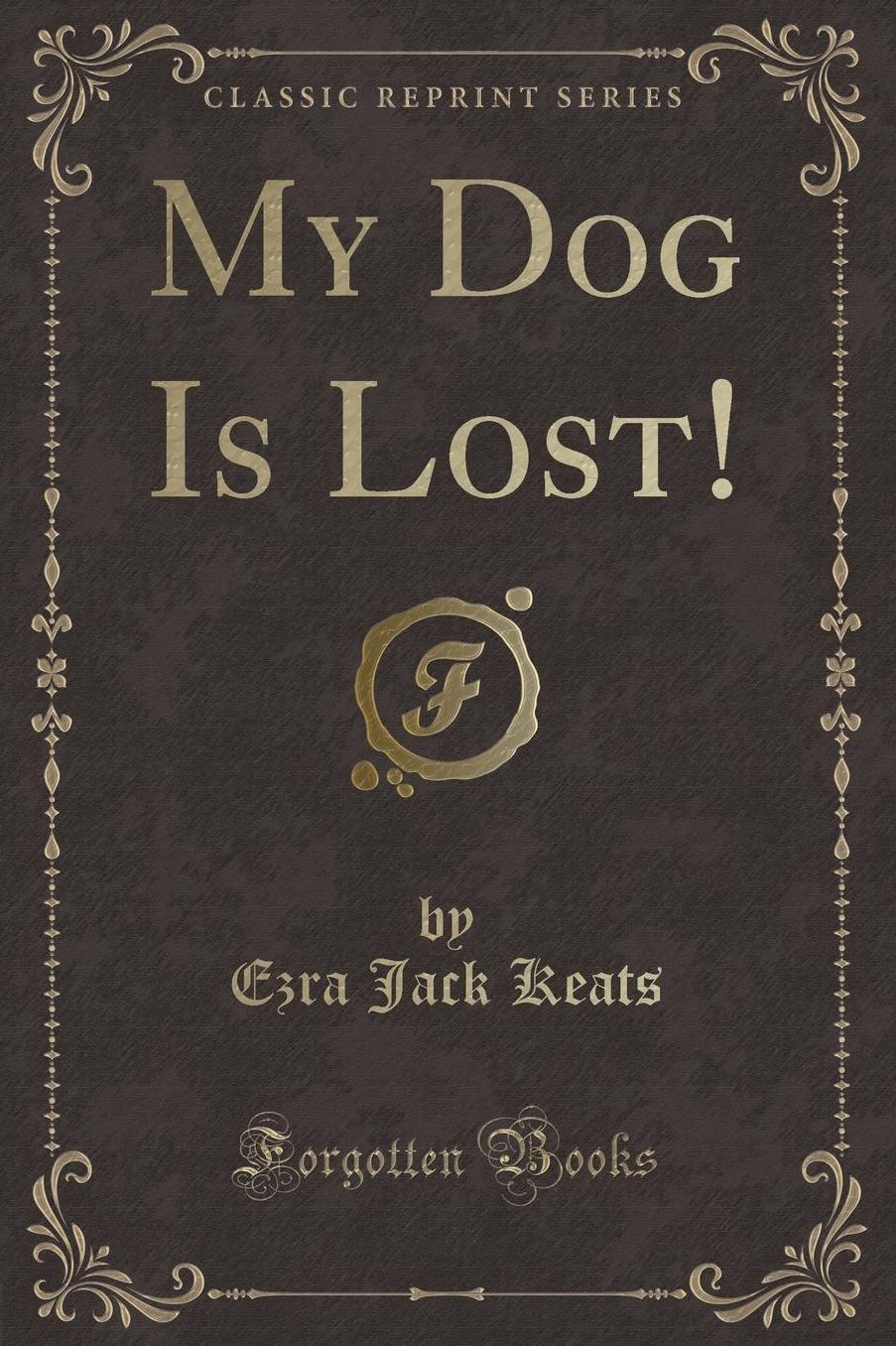 My Dog Is Lost! (Classic Reprint)