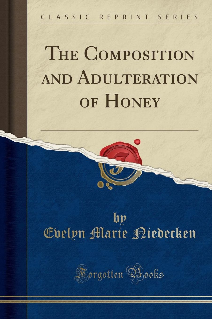 The Composition and Adulteration of Honey (Classic Reprint)