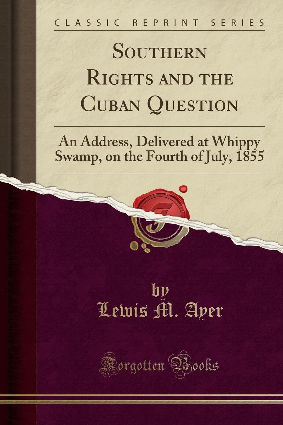 Southern Rights and the Cuban Question: An Address, Delivered at Whippy Swamp, on the Fourth of July, 1855 (Classic Reprint)