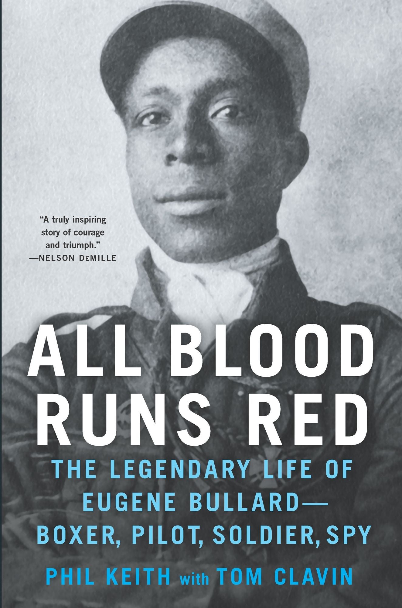 All Blood Runs Red : The Legendary Life of Eugene Bullard-boxer, Pilot, Soldier, Spy