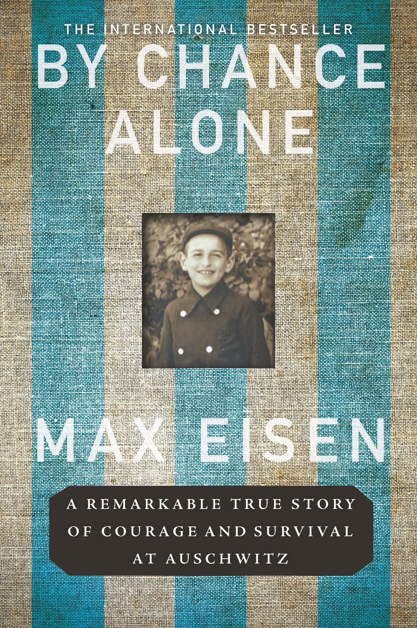 By Chance Alone : A Remarkable True Story of Courage and Survival at Auschwitz