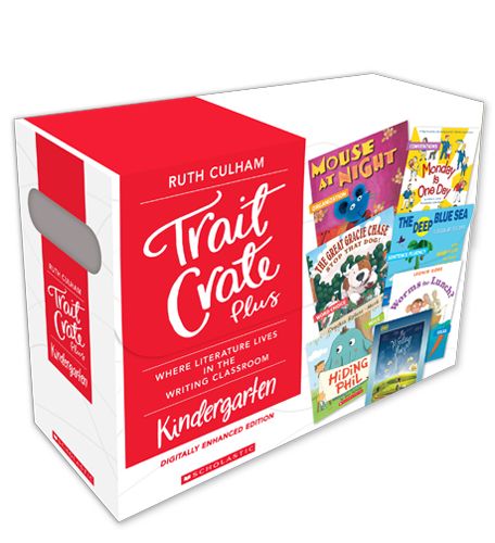 Traits Crate Plus, Digital Enhanced Edition Kindergarten: Teaching Informational, Narrative, and Opinion Writing With Mentor Texts