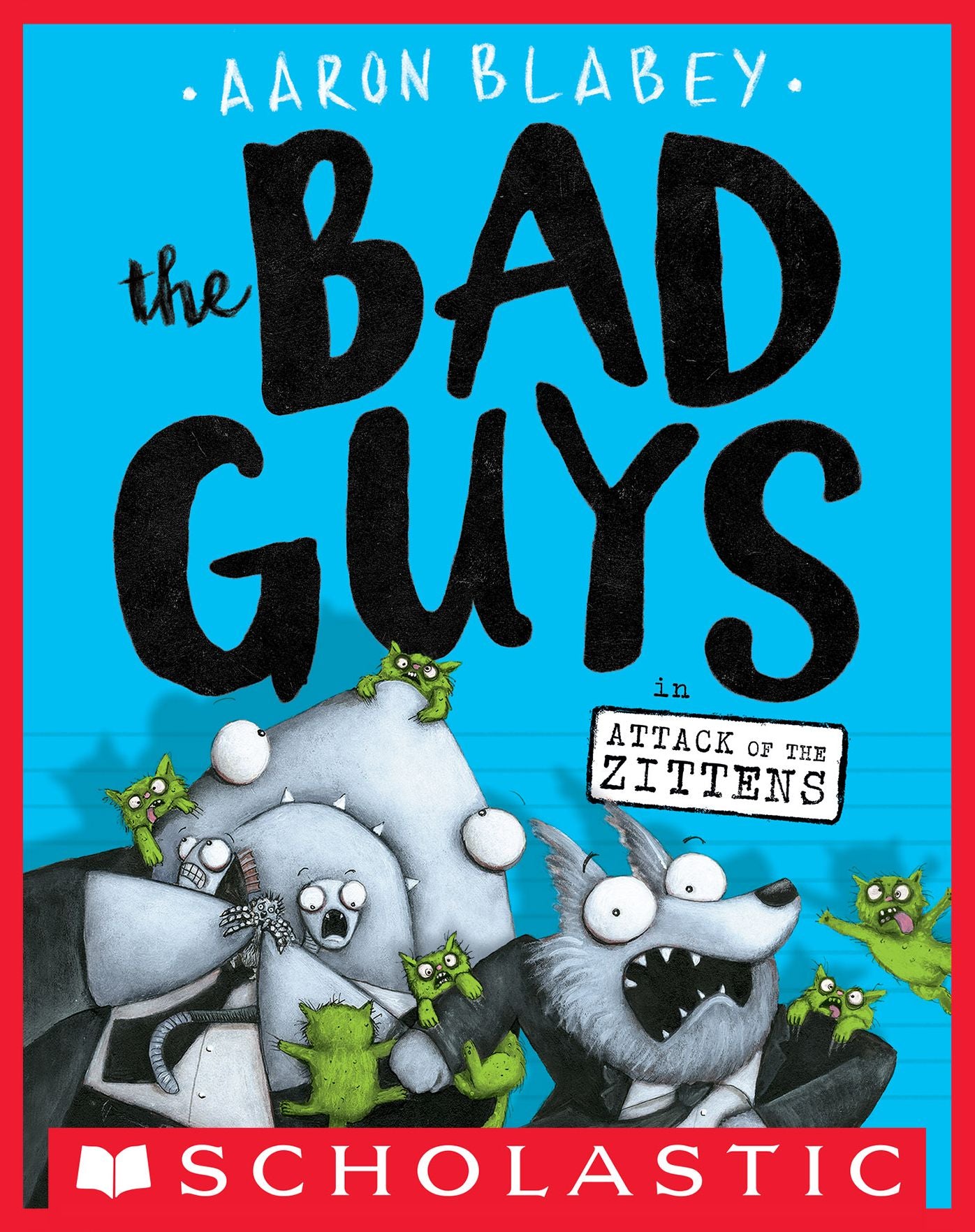 The Bad Guys in Attack of the Zittens (The Bad Guys Series #4)