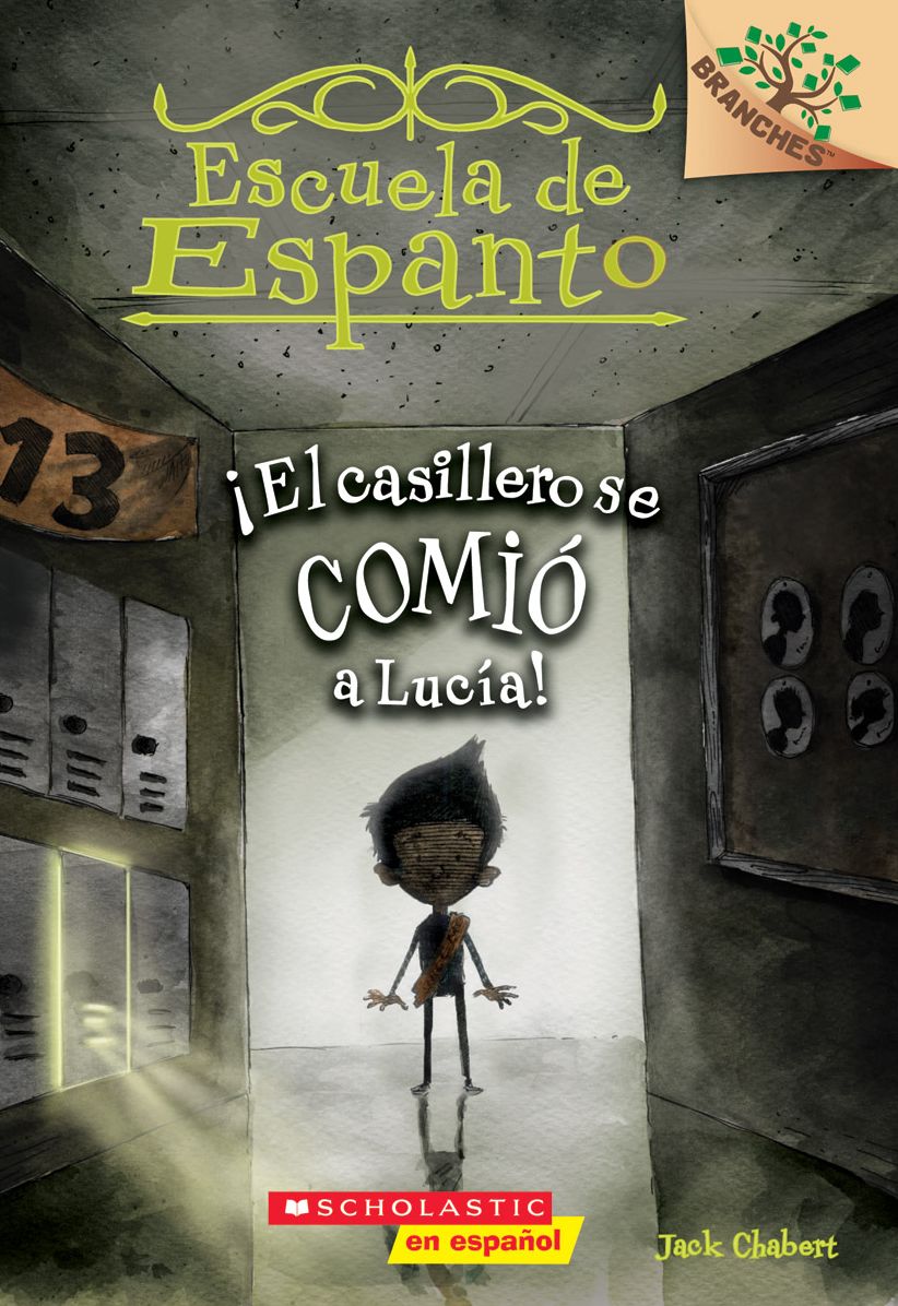 El casillero se comio a Lucia! (Escuela de Espanto #2): A Branches Book