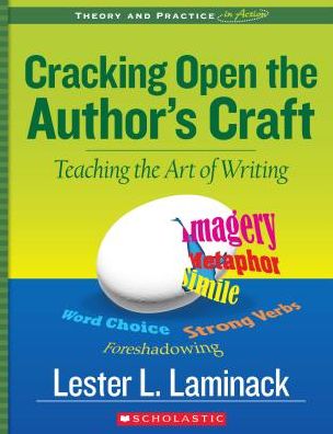 Cracking Open the Author's Craft (Revised): Teaching the Art of Writing