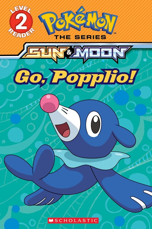 Go, Popplio! (Pokémon Alola: Level 2 Reader)