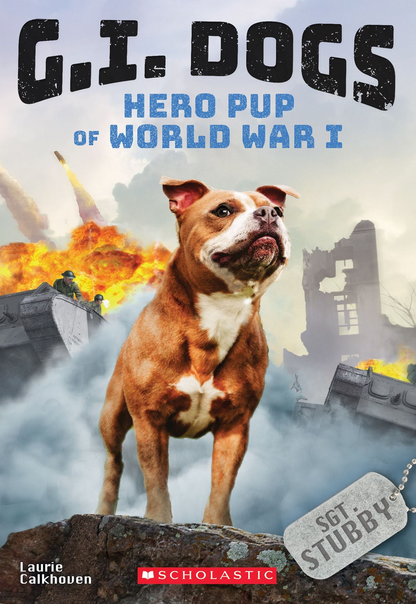 G.I. Dogs: Sergeant Stubby, Hero Pup of World War I (G.I. Dogs #2): Hero Pup of World War I