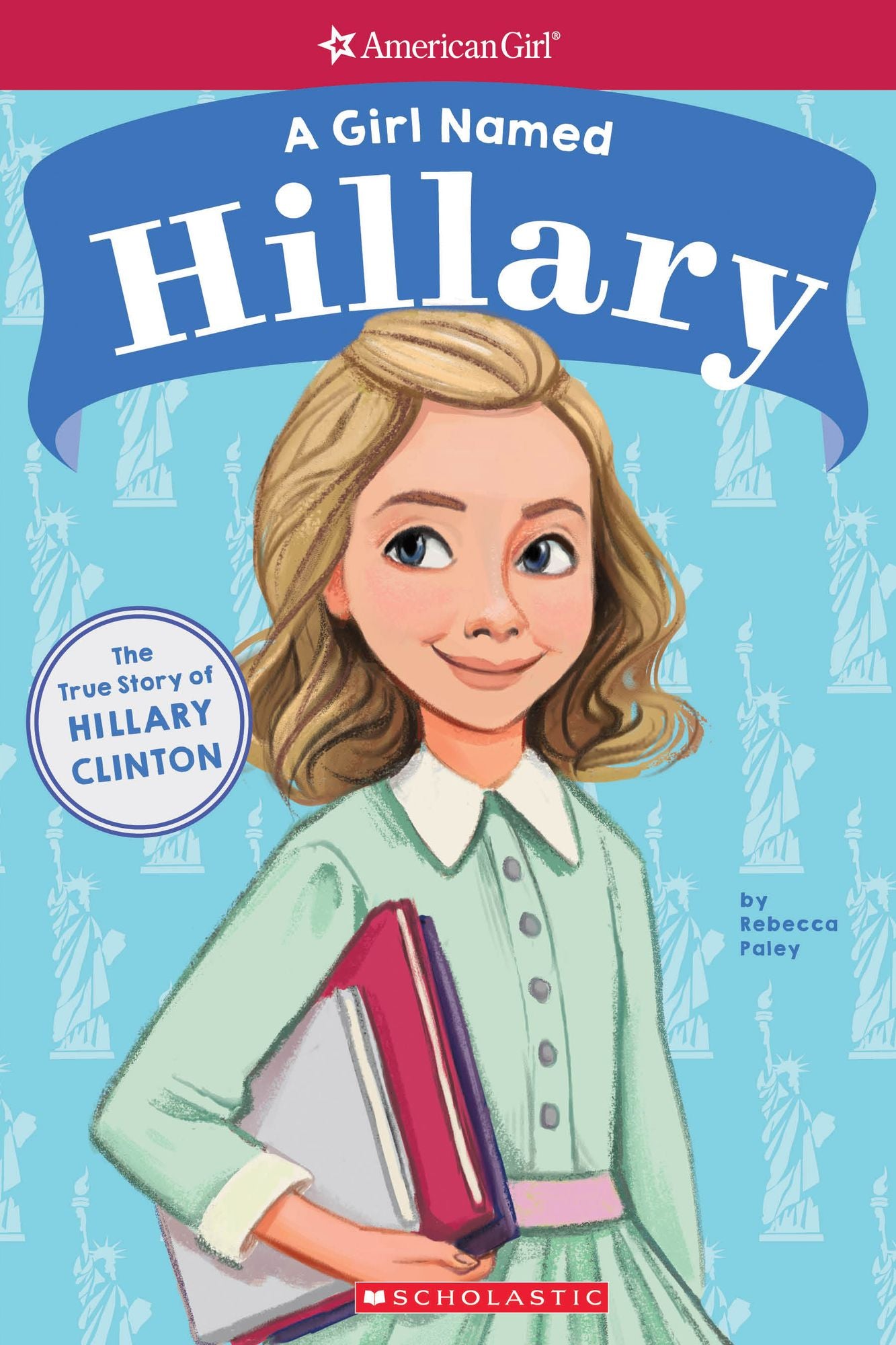 A Girl Named Hillary: The True Story of Hillary Clinton (American Girl: A Girl Named)