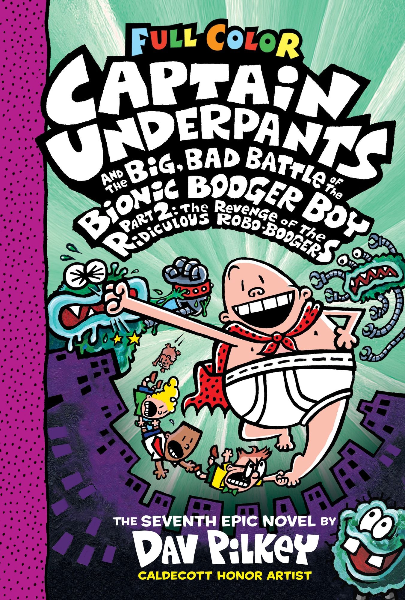 Captain Underpants and the Big, Bad Battle of the Bionic Booger Boy, Part 2: The Revenge of the Ridiculous Robo-Boogers (Captain Underpants #7): Color Edition