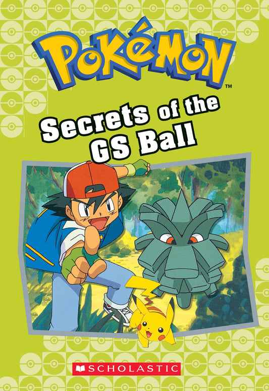 Secrets of the GS Ball (Pokémon Classic Chapter Book #16)
