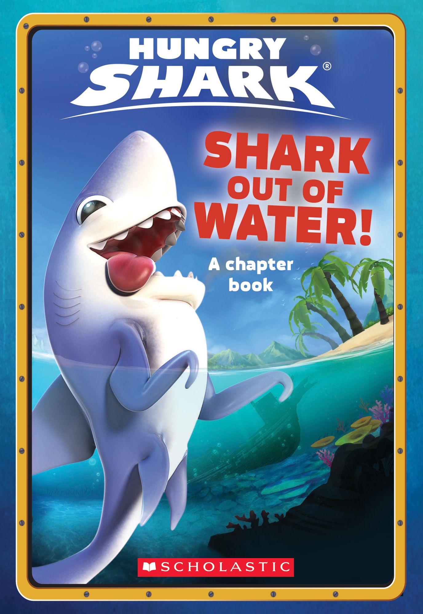 Shark Out of Water! (Hungry Shark Chapter Book #1)