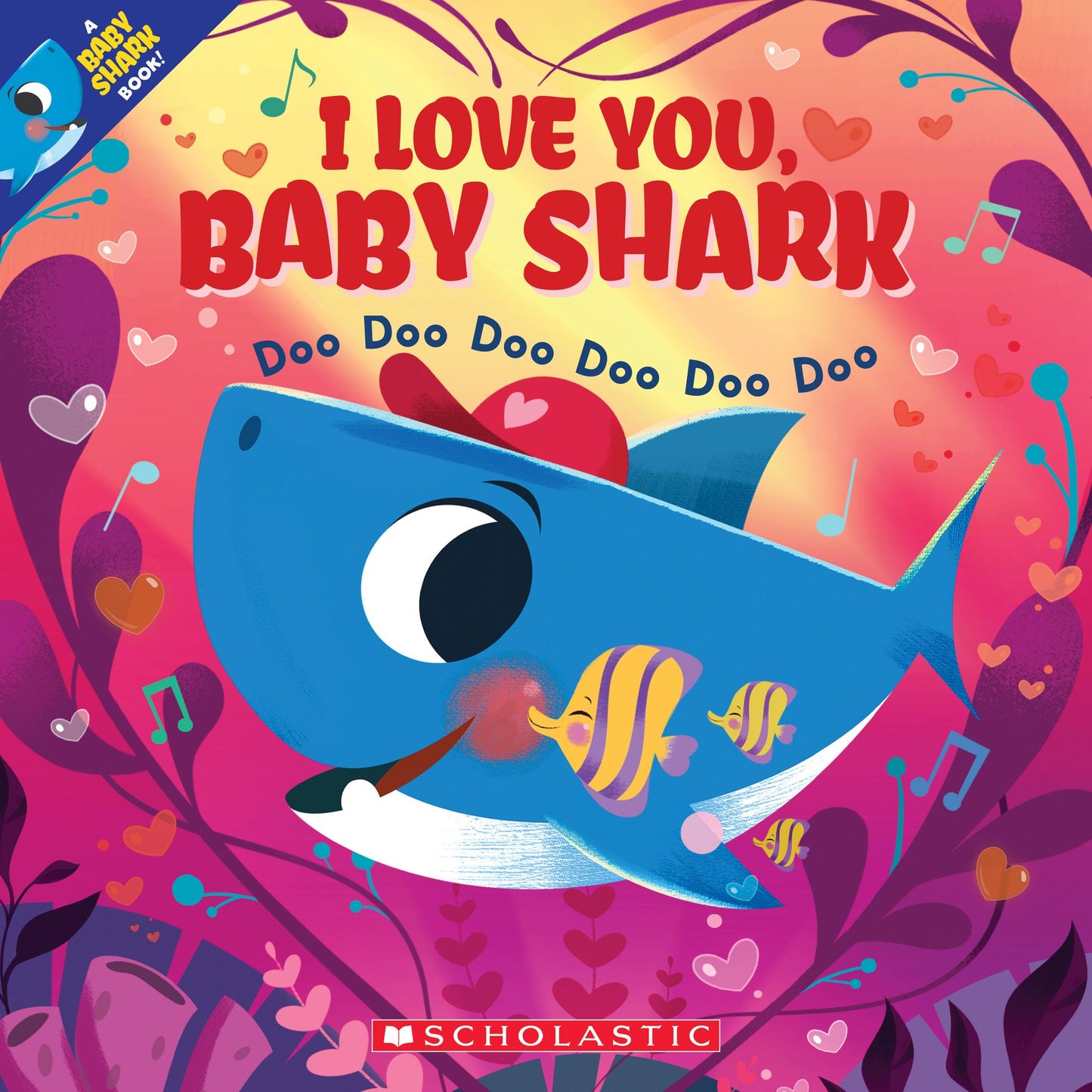 I Love You, Baby Shark : Doo Doo Doo Doo Doo Doo