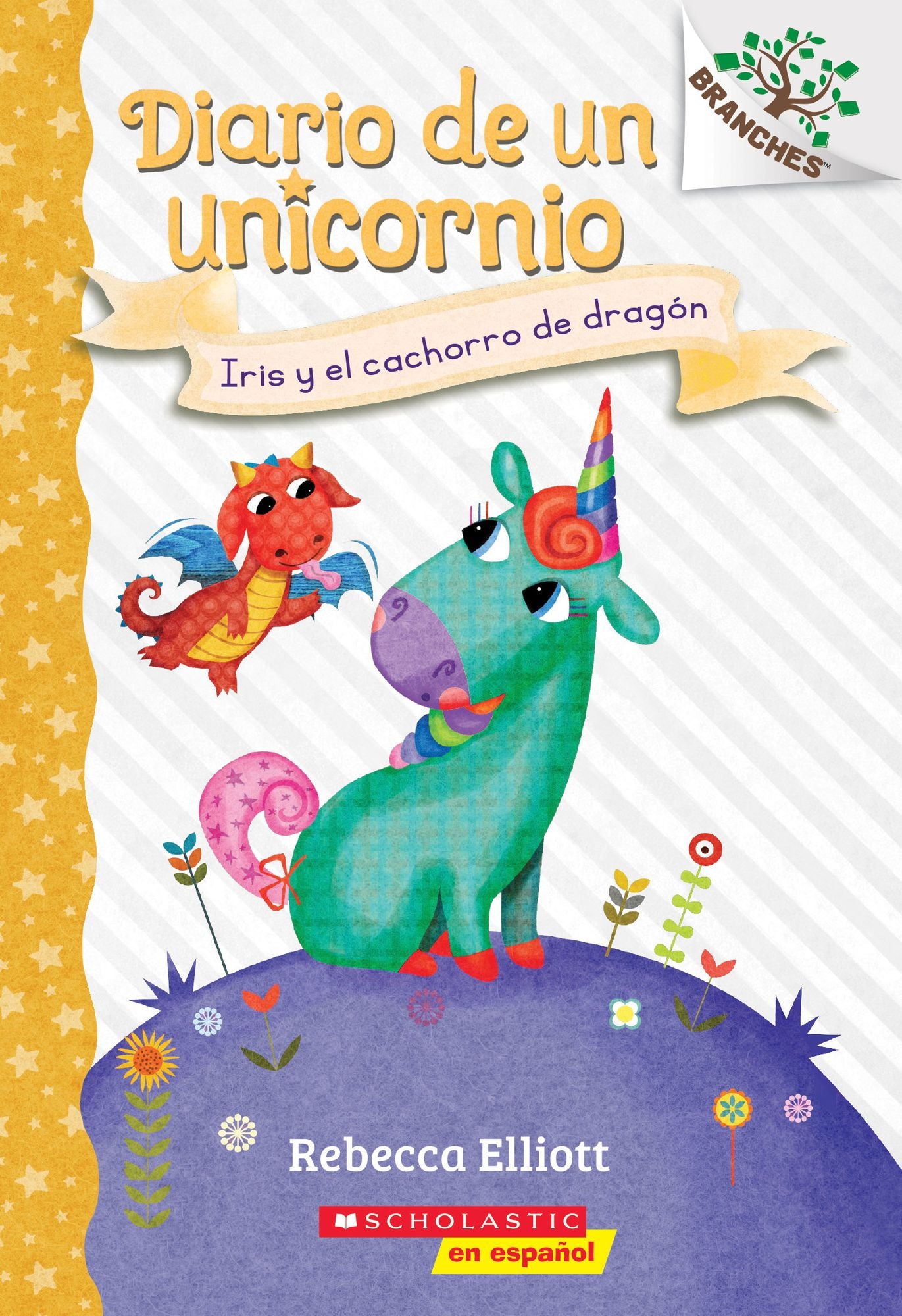 Diario de un Unicornio #2: Iris y el cachorro de dragón (Bo and the Dragon-Pup): Un libro de la serie Branches