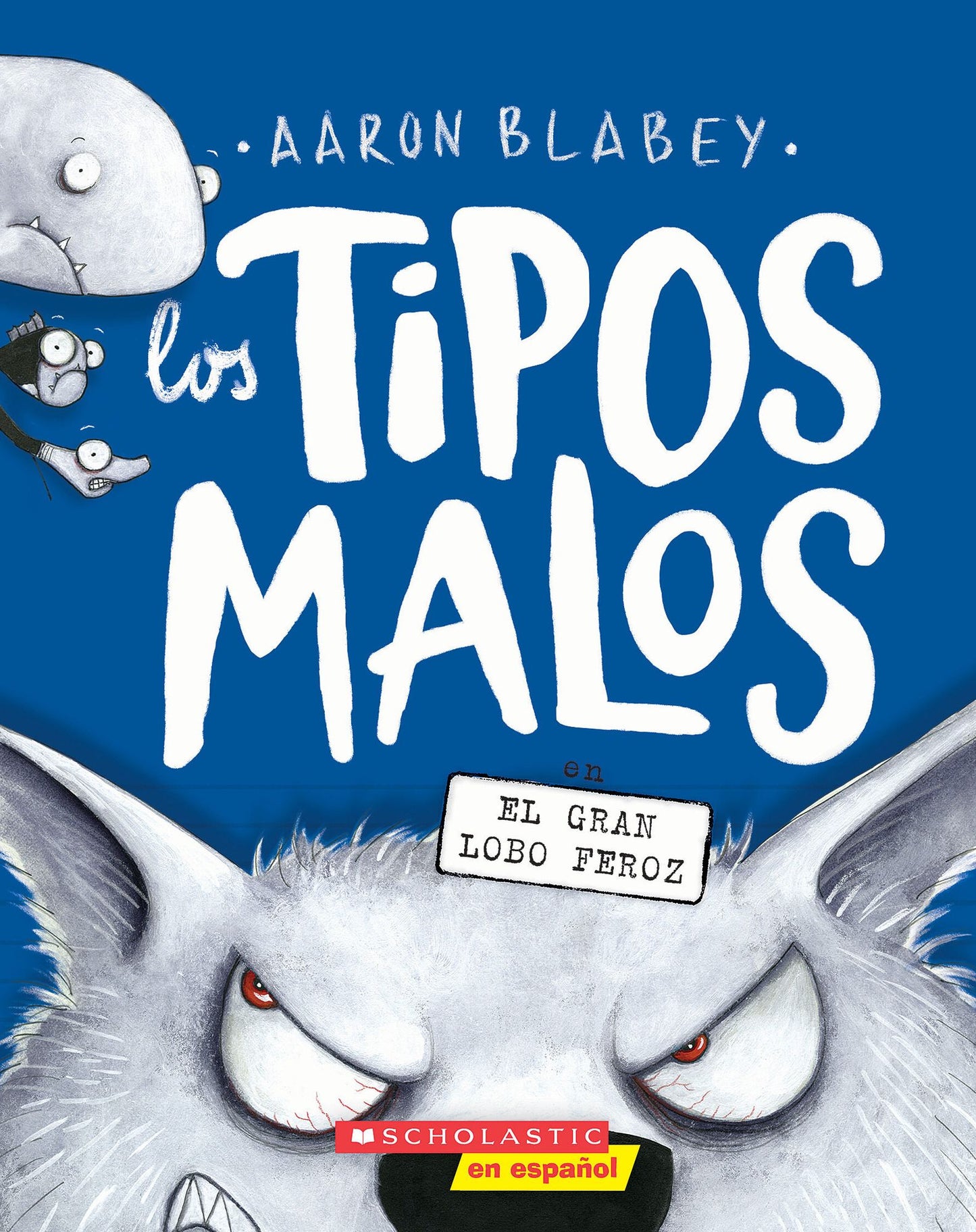 Los Tipos Malos en el Gran Lobo Feroz