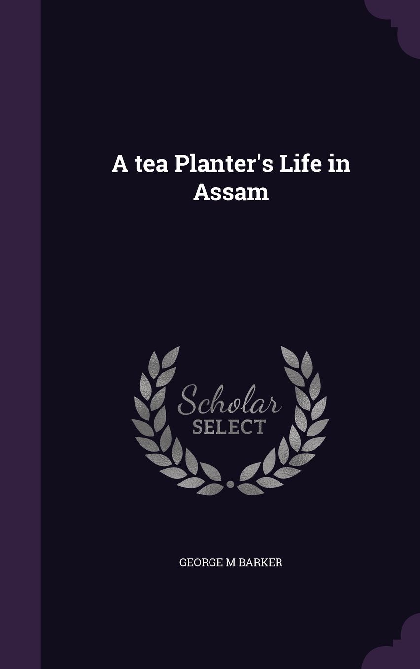 A Tea Planter's Life in Assam