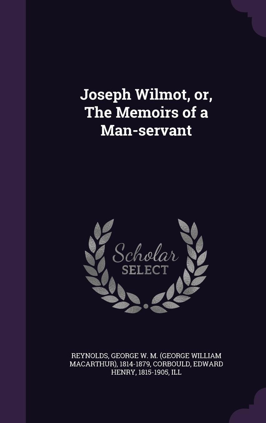 Joseph Wilmot, or, The Memoirs of a Man-servant