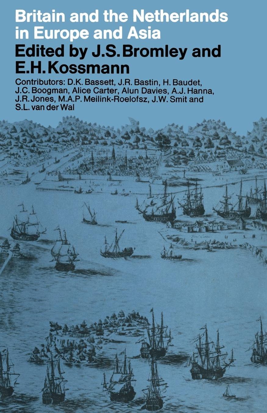 Britain and the Netherlands in Europe and Asia: Papers delivered to the Third Anglo-Dutch Historical Conference