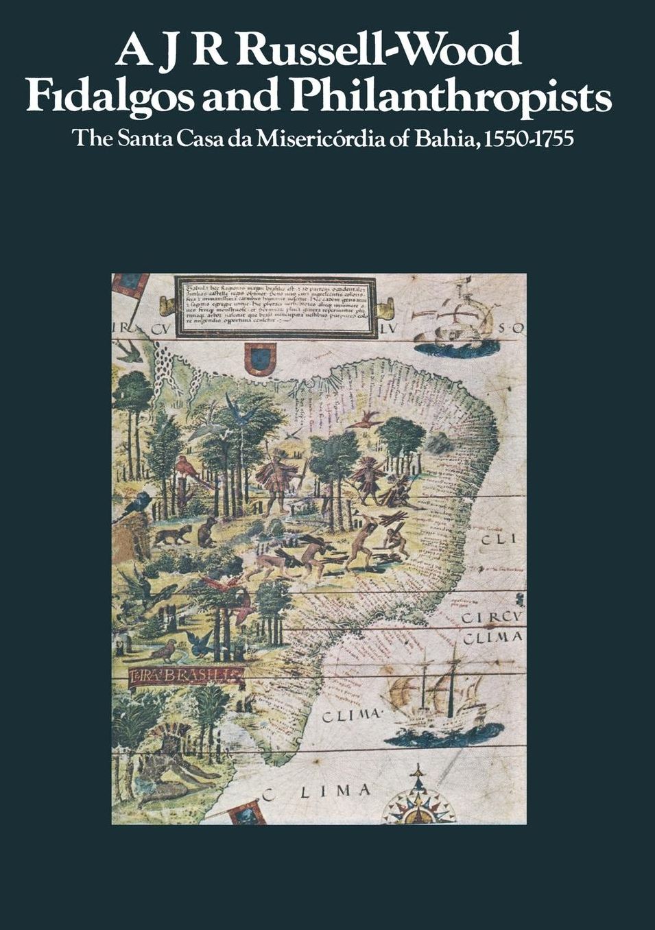 Fidalgos and Philanthropists: The Santa Casa da Misericórdia of Bahia, 1550-1755
