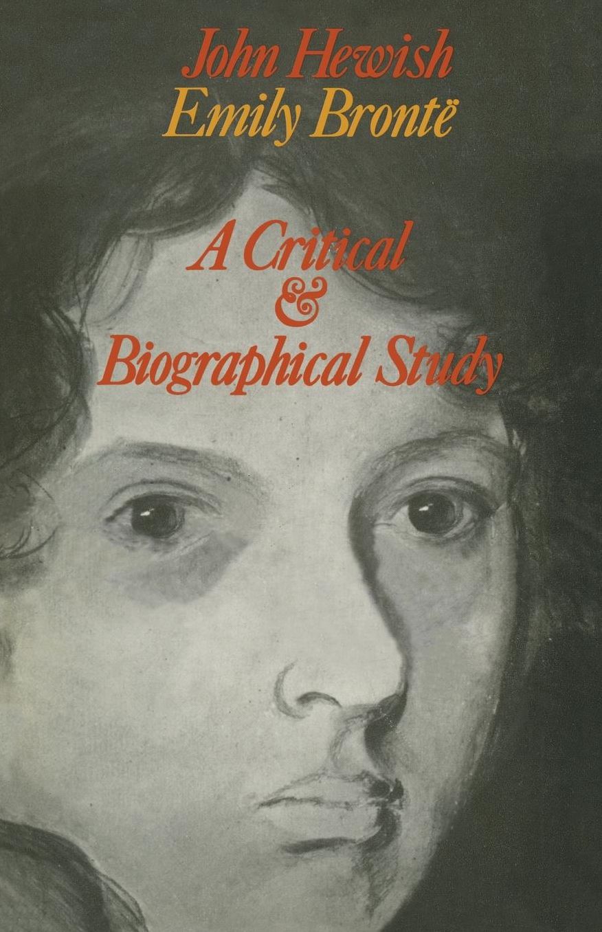 Emily Brontë: A Critical and Biographical Study
