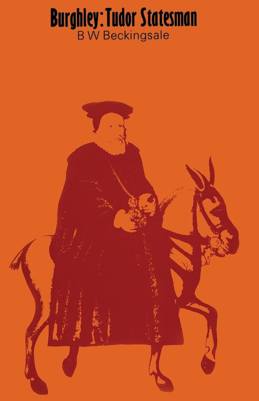 Burghley: Tudor Statesman 1520-1598